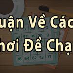 Luận về cách chơi đề chạm